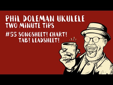 Two Minute Tips for Ukulele: #55 Songsheets? Chart? Tab? Leadsheet?