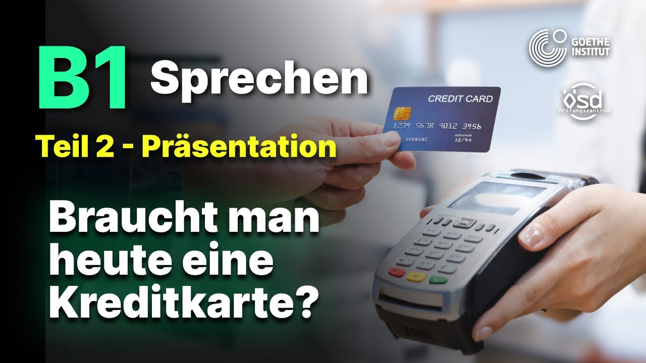 Braucht man heute eine Kreditkarte? - Sprechen Teil 2 (B1 Zertifikat - Goethe & ÖSD)