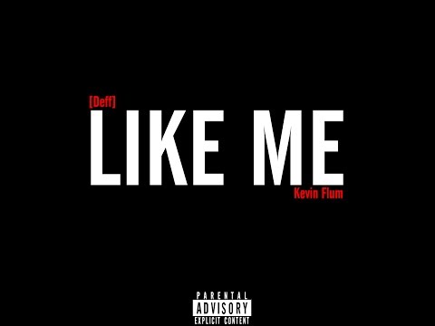 [Deff] - "Like Me" feat. Kevin Flum (prod. Deff)