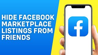 How to Hide Facebook Marketplace Listings From Friends - Easy