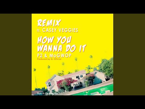 How You Wanna Do It (feat. Casey Veggies, Smash, AD & P1)