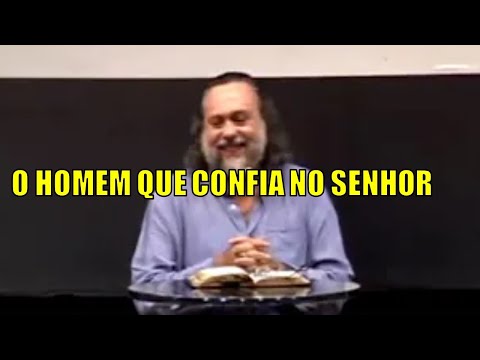O HOMEM QUE CONFIA NO SENHOR