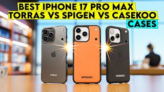 Best iPhone 17 Pro Max TORRAS vs Spigen vs CASEKOO Cases🔥 | 2025 Showdown