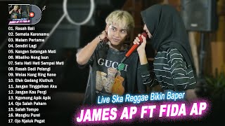 Download lagu Full Album James Ap feat Fida Ap - Live Ska Reggae Terbaik 2023 Terpopuler Bikin Baper mp3