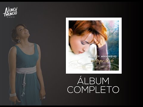 Un Toque de Fe - Nancy Amancio - Álbum completo (2004)