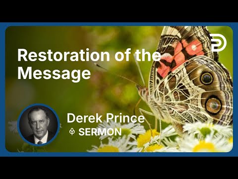 Restoration of the Message | Part 2 - The Good News of the Kingdom (Volume 1) | Derek Prince