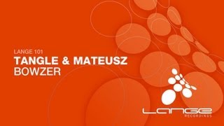 Tangle & Mateusz - Bowzer (Original Mix)