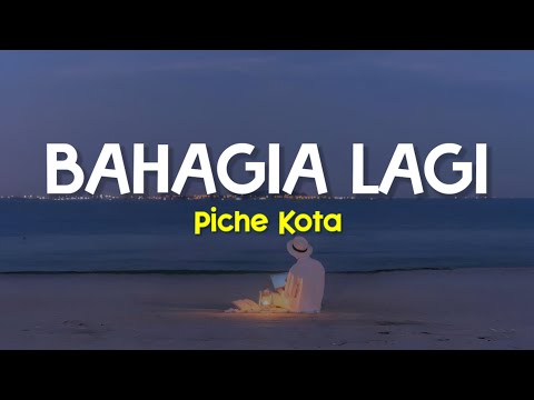 Sampai ku temukan caraku untuk melupakanmu | Piche Kota - Bahagia Lagi (Lirik Lagu)