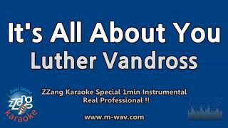 Luther Vandross-It&#39;s All About You (1 Minute Instrumental) [ZZang KARAOKE]