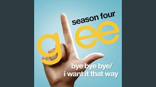 Bye Bye Bye / I Want It That Way (Glee Cast Version)