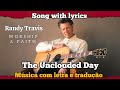 Randy Travis - The Unclouded Day (legendado)