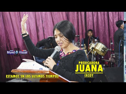 Preacher Juana Oxcoy Topic: We are in the last times