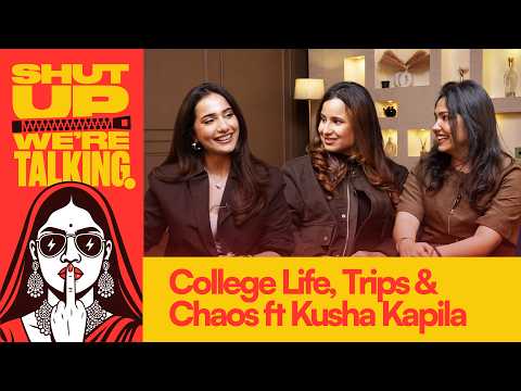 Our Chaotic College Days Ft. @Kusha Kapila | Shut Up! We're Talking Ep - 20