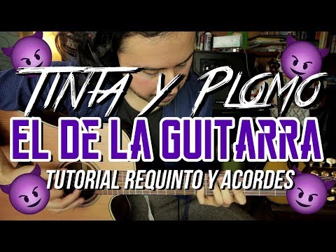 TINTA Y PLOMO - El De La Guitarra - Tutorial - REQUINTO - ACORDES - Como tocar en Guitarra