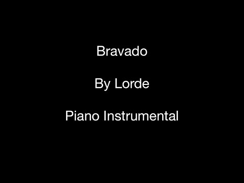 Bravado (by Lorde) - Piano Instrumental