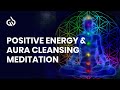 Aura Cleansing 432 Hz Aura Cleansing Positive Energy Meditation
