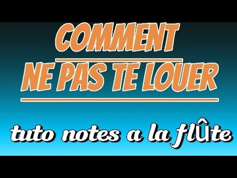comment ne pas te louer tuto notes a la flûtes 🤗