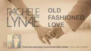 Rachele Lynae | Old Fasioned Love | Lyric Video