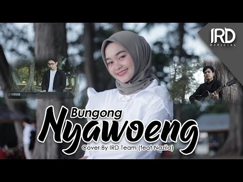 Lagu Aceh Terbaru 2022 - Bungong Nyawoung (Cover By Nazila IRD)
