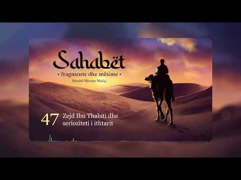 47. Zejd Ibn Thabiti dhe serioziteti i ithtarit - Hoxhë Mirsim Maliçi