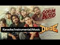 Oorum Blood Karaoke Instrumental Music Dude Pradeep Ranganathan Mamitha Baiju Sai Abhyankkar Deepthi