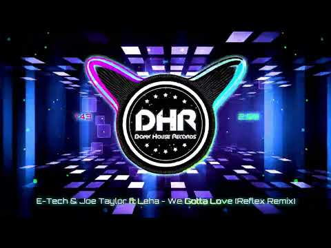 E-Tech & Joe Taylor ft Leha - We Gotta Love (Reflex Remix) - DHR