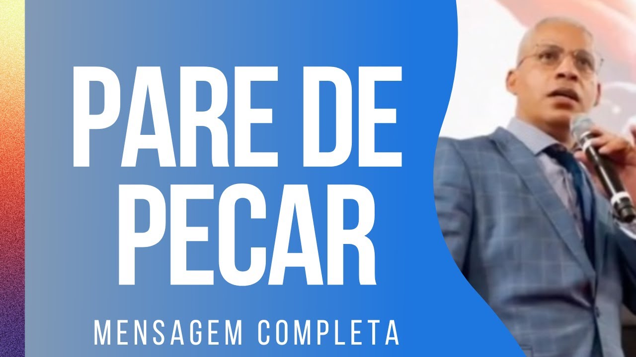 Pr Junior Trovão - PARE DE PECAR - Mensagem Completa