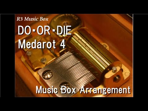 DO・OR・DIE/Medarot 4 [Music Box]