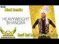 Heavy Weight Bhangra || Ranjit Bawa || Dhol Remix || Ravi Rai Lahoria Production