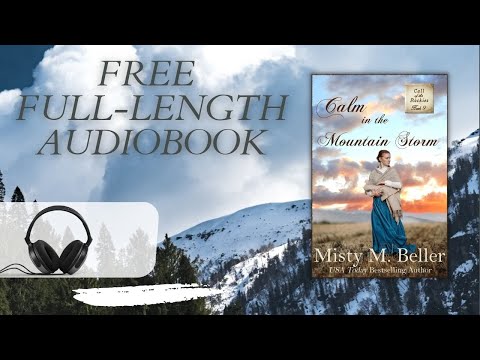Calm in the Mountain Storm by Misty M. Beller—full audiobook narrated by Leonor A. Woodworth