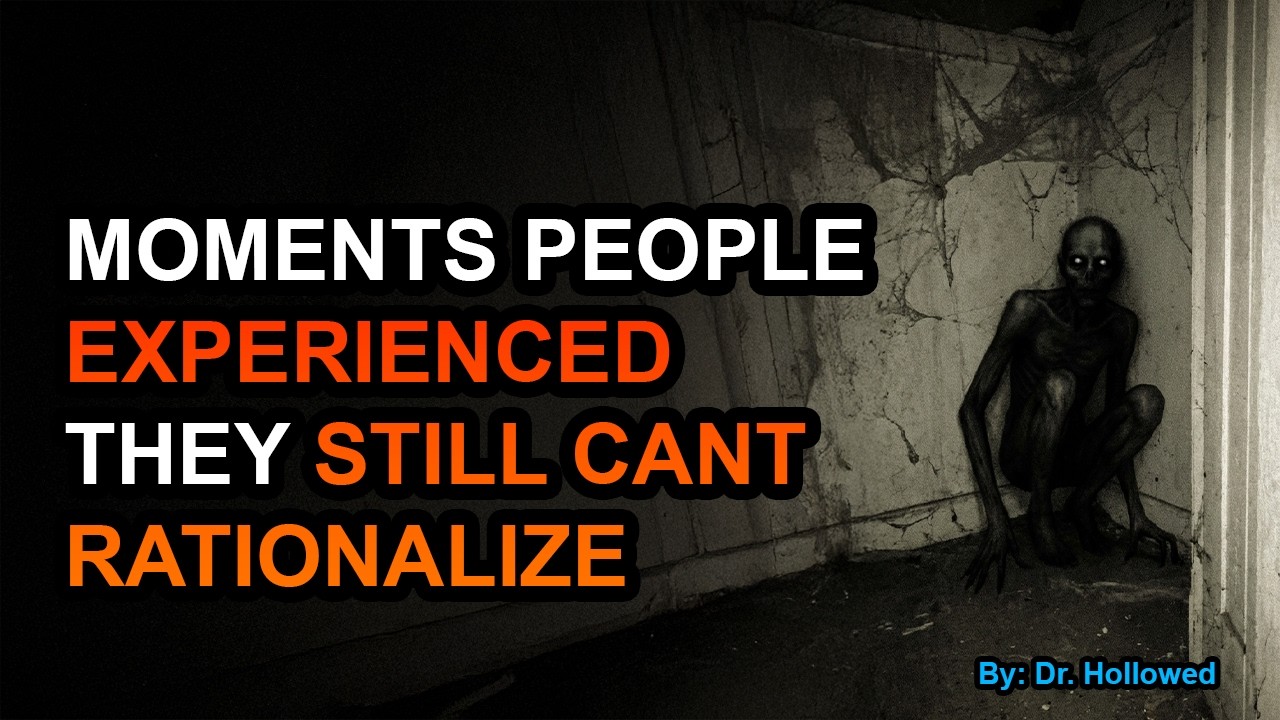 MOMENTS PEOPLE EXPERIENCED THEY STILL CANT RATIONALIZE