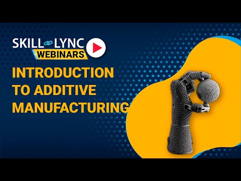 Introduction to Additive Manufacturing — Skill-Lync technical webinar thumbnail