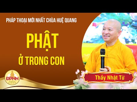 Phật ở trong con - Thầy Nhật Từ chia sẻ