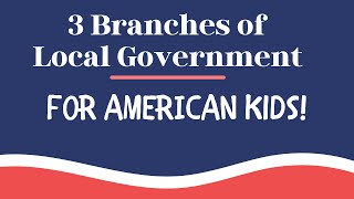 3 Branches of Local Government