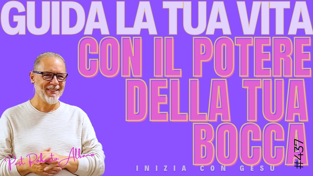 INIZIA CON GESÙ - "Guida la tua vita con il potere della tua bocca"