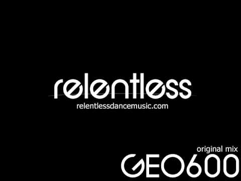 Relentless - GEO600 (Original Mix)