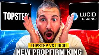 Topstep vs Lucid: Why Lucid Is Now the #1 Prop Firm