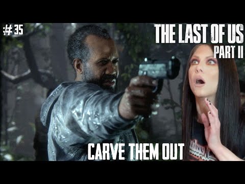 THE LAST OF US PART II - CARVE THEM OUT - PART 35 - Walkthrough - Naughty Dog