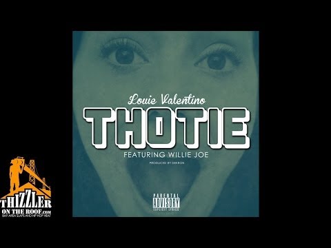 Louie Valentino ft. Willie Joe - Thotie [Thizzler.com]