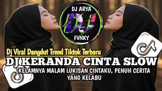 Download lagu DJ KERANDA CINTA SLOW || KELAMNYA MALAM LUKISAN CINTAKU VIRAL TREND DANGDUT TIKTOK TERBARU mp3
