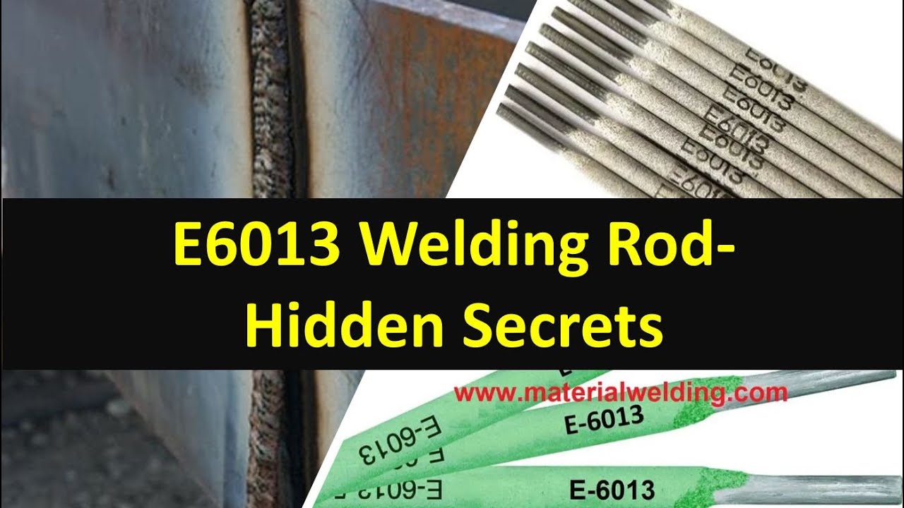 E6013 welding rod- Hidden Secrets