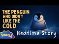 The Penguin Who Didn T Like The Cold The CUTEST Story For Sleep