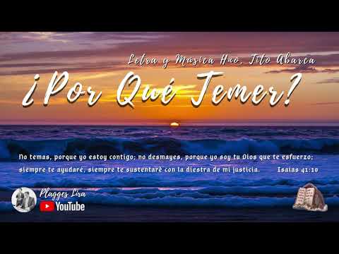 ¿ Por Qué Temer ? LETRA - Hno. Tito Abarca - Andrés y Gamaliel Plagges - IEP