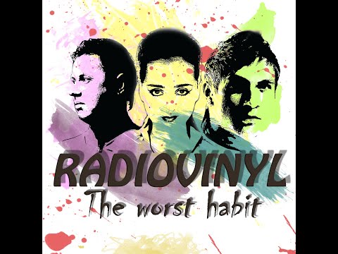 Radiovinyl - The worst habbit