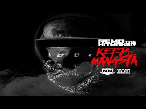 Remo The Hitmaker - Keep It Gangsta (2017 New CDQ Dirty NO DJ) @remothehitmaker @newwavemusicinc
