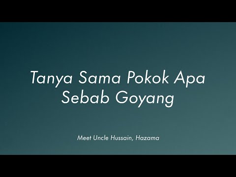 Meet Uncle Hussain, Hazama - Pokok | (Video Lirik)