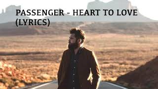 Passenger heart to love &quot;lyrics&quot;