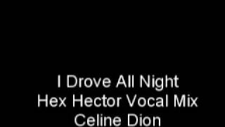 Celine Dion - I Drove All Night (Hex Hector Vocal Mix)