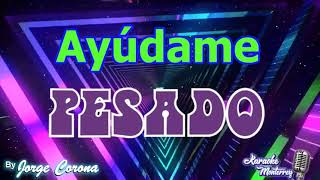 Karaoke Monterrey - Pesado - Ayúdame