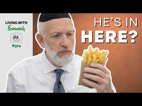 Hashem is in the Fries | Living with Emunah #374